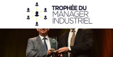 Appel à candidature : 3ème Trophée du Manager Industriel de l’Année